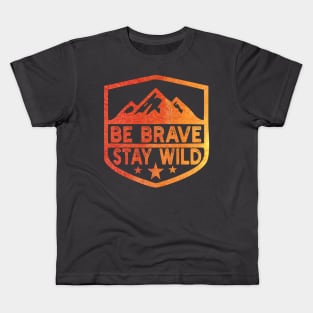 Be Brave Stay Wild camping wilderness - nature camping Wild Camping camping Kids T-Shirt